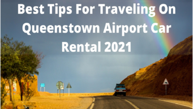 Best Tips For Traveling On Queenstown Airport Car Rental In 2021